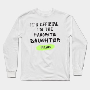 It’s Official I’m The favorite daughter in law Long Sleeve T-Shirt